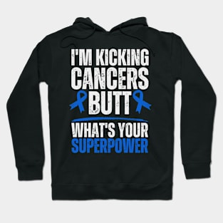 I'm Kicking Cancers Butt Colorectal Colon Cancer Warrior Hoodie